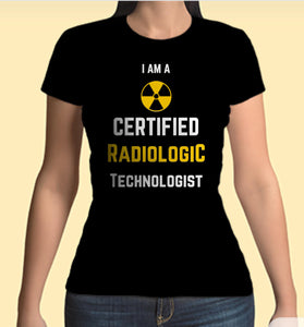 I AM A CERTIFIED RADIOLOGIC TECHNOLOGIST SHIRT